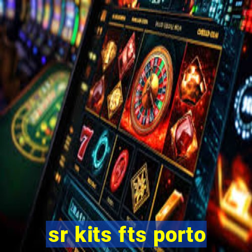 sr kits fts porto